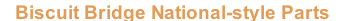 Biscuit Bridge National-style Parts